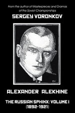 Alexander Alekhine - The Russian Sphinx
