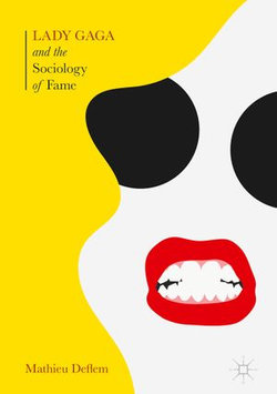 Lady Gaga and the Sociology of Fame Lady Gaga and the Sociology of Fame