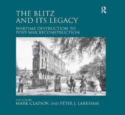 The Blitz and its Legacy The Blitz and its Legacy