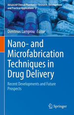 Nano- and Microfabrication Techniques in Drug Delivery Nano- and Microfabrication Techniques in Drug Delivery