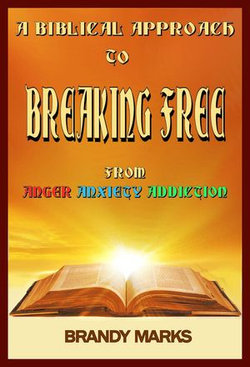 A Biblical Approach to Breaking Free from Anger, Anxiety Addiction