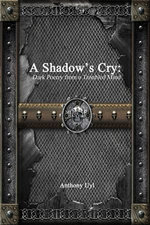 A Shadow's Cry: Dark Poetry From A Troubled Mind