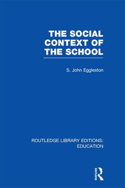 The Social Context of the School (RLE Edu L) The Social Context of the School (RLE Edu L)