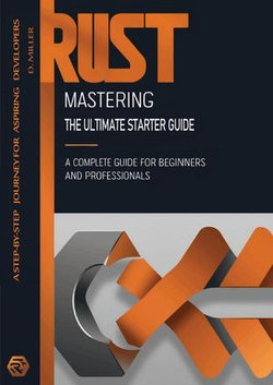 Mastering Rust: The Ultimate Starter Guide
