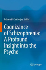 Cognizance of Schizophrenia:: A Profound Insight into the Psyche