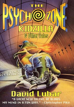 The Psychozone: Kidzilla & Other Tales