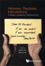 Histories, Practices, Interventions: A Reader In Singapore Contemporary Art