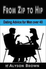 From Zip to Hip-Dating Advice for Men over 40