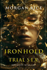 Ironhold: Trial Six (Book Six of the Ironhold Series)