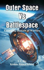 Outer Space Vs Battlespace Emerging Domain of Warfare