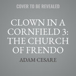 Clown in a Cornfield 3: the Church of Frendo