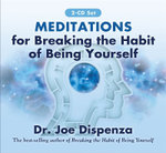 Meditations for Breaking the Habit of Being Yourself