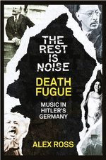 The Rest Is Noise Series: Death Fugue: Music in Hitler’s Germany