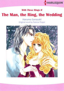 The Man, the Ring, the Wedding (Harlequin Comics)