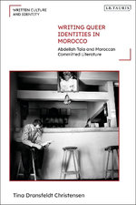 Writing Queer Identities in Morocco Writing Queer Identities in Morocco