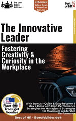 The Innovative Leader – Fostering Creativity & Curiosity in the Workplace