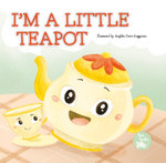 I'm a Little Teapot I'm a Little Teapot
