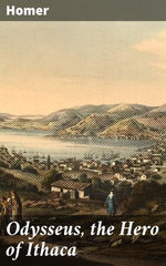 Odysseus, the Hero of Ithaca Odysseus, the Hero of Ithaca