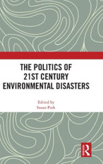 The Politics of 21st Century Environmental Disasters