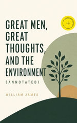 Great Men, Great Thoughts, and The Environment