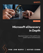 Microsoft eDiscovery in Depth