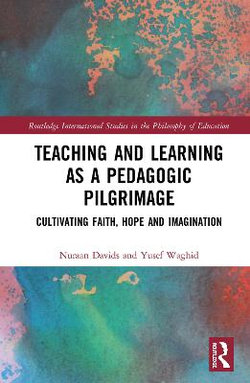 Teaching and Learning as a Pedagogic Pilgrimage Teaching and Learning as a Pedagogic Pilgrimage