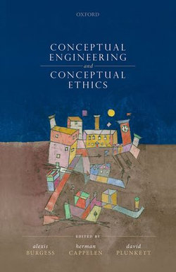 Conceptual Engineering and Conceptual Ethics Conceptual Engineering and Conceptual Ethics