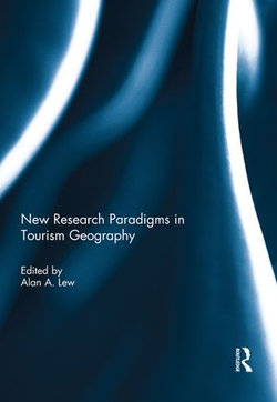 New Research Paradigms in Tourism Geography