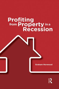 Profiting from Property in a Recession Profiting from Property in a Recession