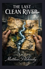 The Last Clean River