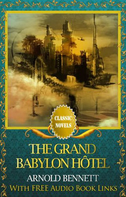THE GRAND BABYLON HOTEL Classic Novels: New Illustrated