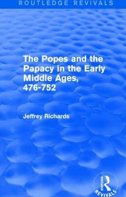 The Popes and the Papacy in the Early Middle Ages (Routledge Revivals)