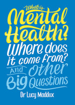 What Is Mental Health? Where Does I What Is Mental Health? and Other Big Questions