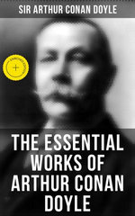 The Essential Works of Arthur Conan Doyle