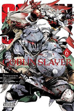 Goblin Slayer, Vol. 6 (manga) Goblin Slayer, Vol. 6 (manga)