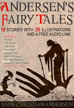 Andersen’s Fairy Tales: 18 Stories with 26 Illustrations and a Free Audio Link.