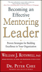 Becoming an Effective Mentoring Leader: Proven Strategies for Building Excellence in Your Organization