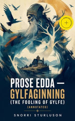Prose Edda — Gylfaginning (The Fooling Of Gylfe)