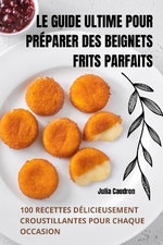 Le Guide Ultime Pour Preparer Des Beignets Frits Parfaits