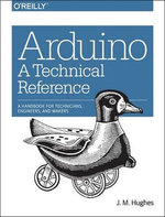 Arduino: a Technical Reference