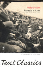 Australia In Arms: The Eyewitness Story of Gallipoli: Text Classics