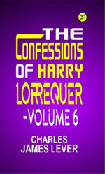 The Confessions of Harry Lorrequer Volume 6
