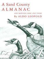 A Sand County Almanac : With Other Essays On Conservation From Round River