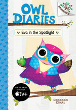Eva in the Spotlight: a Branches Book (Owl Diaries #13) (Library Edition)