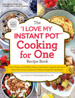 The &amp;quot;I Love My Instant Pot®&amp;quot; Cooking for One Recipe Book