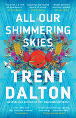 All Our Shimmering Skies: An extraordinary novel from the beloved bestselling award winning author of BOY SWALLOWS UNIVERSE and LOLA IN THE MIRROR
