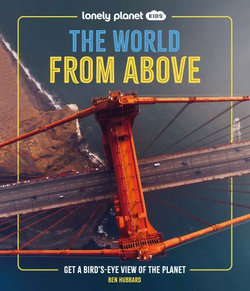 Lonely Planet Kids The World from Above Lonely Planet Kids The World from Above
