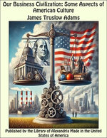 Our Business Civilization: Some Aspects of American Culture