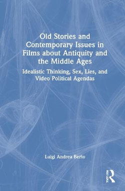 Old Stories and Contemporary Issues in Films about Antiquity and the Middle Ages Old Stories and Contemporary Issues in Films about Antiquity and the Middle Ages