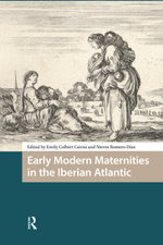 Early Modern Maternities in the Iberian Atlantic